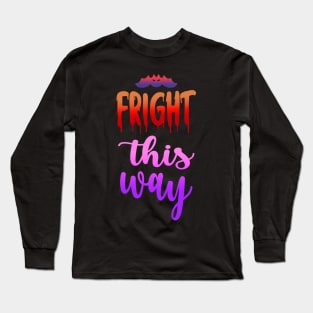 Fright this way Long Sleeve T-Shirt